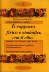 IL RAPPORTO FISICO E SIMBOLICO COL CIBO €6